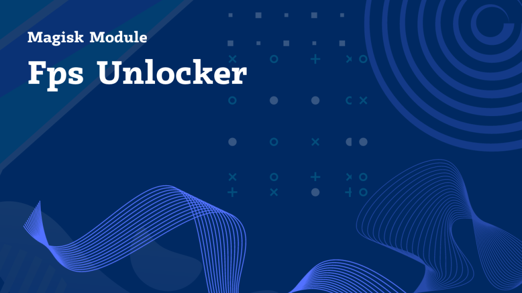 Fps Unlocker Magisk Module 120Hz Unlock 2023